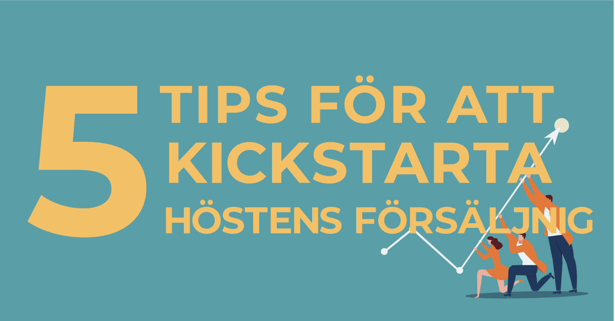 5 tips för att kickstarta höstens försäljning